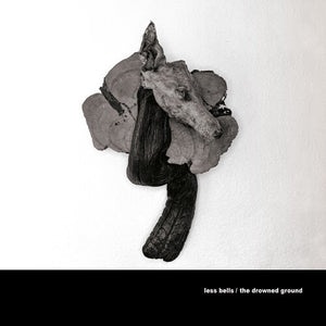 LESS BELLS | DROWNED GROUND