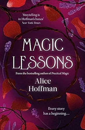 MAGIC LESSONS (BOOK 1 PRACTICAL MAGIC SERIES) | ALICE HOFFMAN