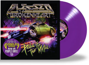 BLESSED BY A BROKEN HEART | PEDAL TO THE METAL