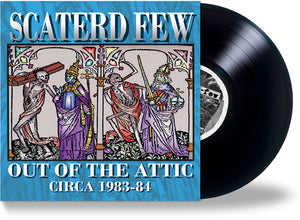 SCATERD FEW | OUT OF THE ATTIC (1983-84)