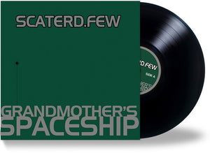 SCATERD FEW | GRANDMOTHER'S SPACESHIP