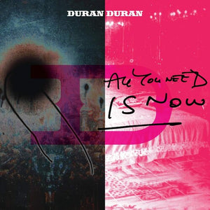 DURAN DURAN | ALL YOU NEED IS NOW