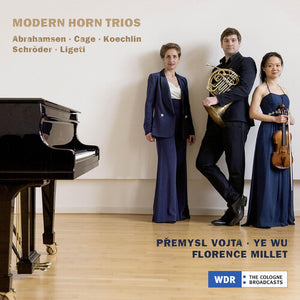 YE WU^PREMYSL VOJTA^FLORENCE MILLET | MODERN HORN TRIOS