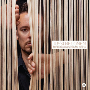 JUSSI REIJONEN | THREE SECONDS KOLME TOISTA
