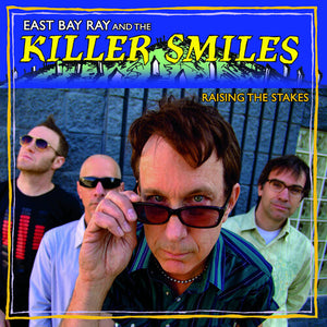 EAST BAY RAY AND THE KILLER SMILES^KILLER SMILES | RAISING THE STAKES