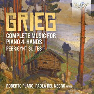 ROBERTO PLANO^PAOLA DEL NEGRO | COMPLETE MUSIC FOR PIANO 4-HANDS PEER GYNT SUITES