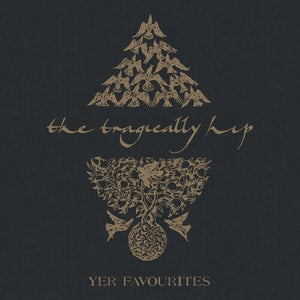 THE TRAGICALLY HIP | YER FAVOURITES VOLUME 1 & YER FAVOURITES VOLUME 2