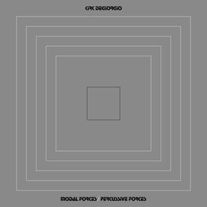 KIRK DEGIORGIO | MODAL FORCES / PERCUSSIVE FORCES