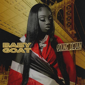 YOUNG DEVYN^4TH & BROADWAY | BABY GOAT