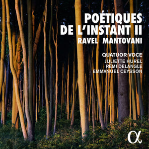 QUATUOR VOCE^JULIETTE HUREL^REMI DELANGLE^EMMANUEL CEYSSON | POETIQUES DE L'INSTANT II