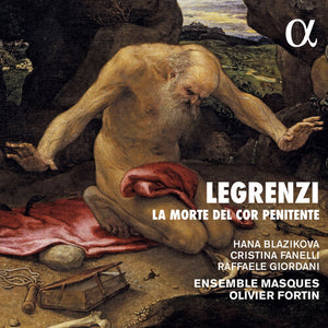 ENSEMBLE MASQUES^OLIVIER FORTIN^RAFFAELE GIORDANI^CRISTINA FANELLI^HANA BLAZIKOVA | LA MORTE DEL COR PENITENTE