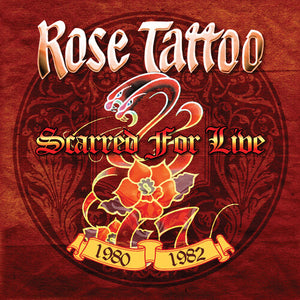 ROSE TATTOO | SCARRED FOR LIFE