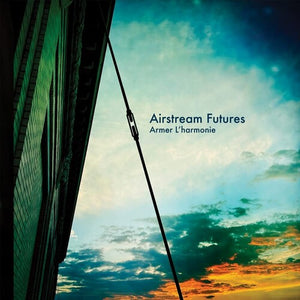 AIRSTREAM FUTURES | ARMER L'HARMONIE