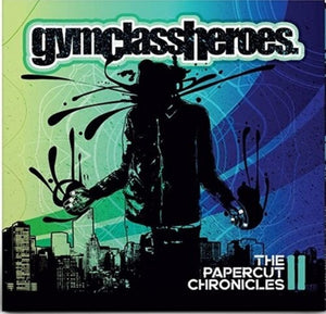 GYM CLASS HEROES | PAPERCUT CHRONICLES II