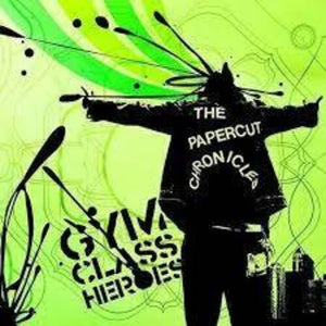 GYM CLASS HEROES | PAPERCUT CHRONICLES