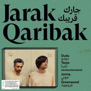 DUDU TASSA & JONNY GREENWOOD | JARAK QARIBAK