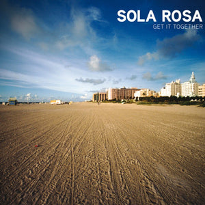 SOLA ROSA | GET IT TOGETHER