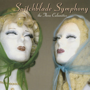 SWITCHBLADE SYMPHONY | THREE CALAMITIES