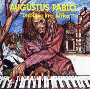 AUGUSTUS PABLO | DUBBING IN A AFRICA