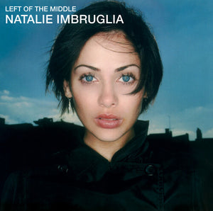 NATALIE IMBRUGLIA | LEFT OF THE MIDDLE