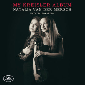 NATALIA VAN DER MERSCH^NATALIA KOVALZON | MY KREISLER ALBUM