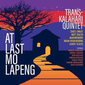 TRANS-KALAHARI QUINTET^ANDREW CHINGANGA^DINGALO MPOLAISE^LAMECH NWAKO^ANDREW LIENHARD | AT LAST MO LAPENG