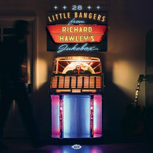 28 LITTLE BANGERS FROM RICHARD HAWLEY'S JUKEBOX | 28 LITTLE BANGERS FROM RICHARD HAWLEY'S JUKEBOX