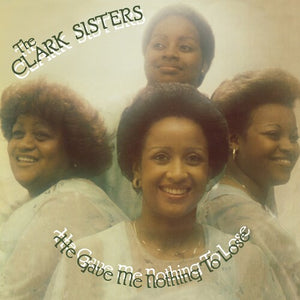 THE CLARK SISTERS | HE GAVE ME NOTHING TO LOSE