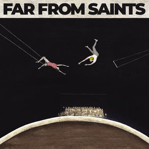 FAR FROM SAINTS | FAR FROM SAINTS (DIGI)