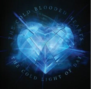 COLD BLOODED HEARTS | COLD LIGHT OF DAY