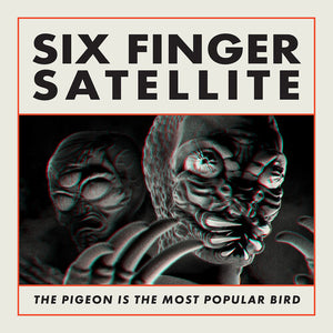 SIX FINGER SATELLITE | PIGEON IS THE MOST POPULAR BIRD (REMASTERED)