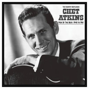 CHET ATKINS | COUNTRY GENTLEMAN: PICK OF THE BEST 1948-61