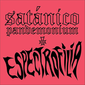 SATANICO PANDEMONIUM | ESPECTROFILIA