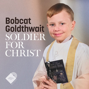 BOBCAT GOLDTHWAIT | SOLDIER FOR CHRIST