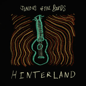 JEALOUS OF THE BIRDS | HINTERLAND