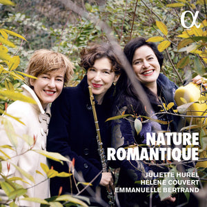 JULIETTE HUREL^EMMANUELLE BERTRAND^HELENE COUVERT | NATURE ROMANTIQUE