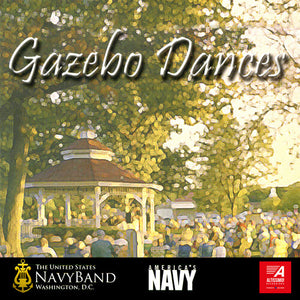 THE UNITED STATES NAVY BAND WASHINGTON D.C.^CHIEF PETTY OFFICER CHRISTOPHER M. SALA^CHIEF PETTY OF | GAZEBO DANCES