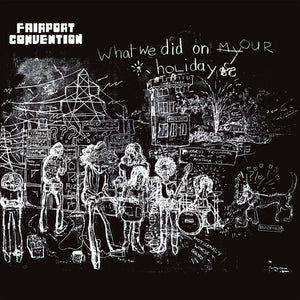 FAIRPORT CONVENTION | WHAT WE DID ON OUR HOLIDAYS
