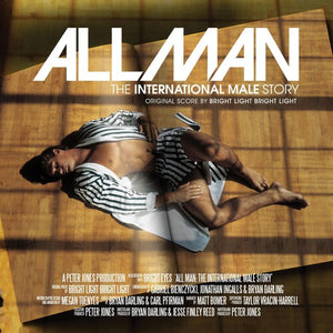 BRIGHT LIGHT BRIGHT LIGHT | ALL MAN: THE INTERNATIONAL MALE STORY