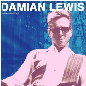 DAMIAN LEWIS | MISSION CREEP