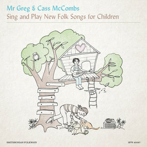 MR. GREG & CASS MCCOMBS^CASS MCCOMBS^MR. GREG | MR. GREG & CASS MCCOMBS SING & PLAY NEW FOLK SONGS