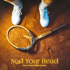 BROUS ONE^FELIPE GORDON | NOD YOUR HEAD