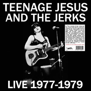 TEENAGE JESUS AND THE JERKS | LIVE 1977-1979