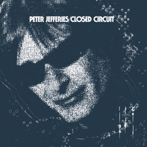 PETER JEFFRIES | CLOSED CIRCUIT (VINYL)