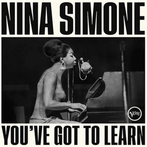 NINA SIMONE | YOU'VE GOT TO LEARN