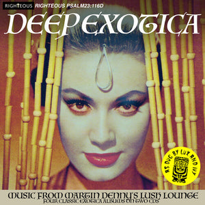 MARTIN DENNY | DEEP EXOTICA - MUSIC FROM MARTIN DENNY'S LUSH LOUNGE (2CD SET)