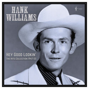 HANK WILLIAMS | HEY GOOD LOOKIN': THE HITS 1949-53