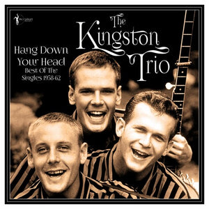 THE KINGSTON TRIO | HANG DOWN YOUR HEAD: BEST OF THE SINGLES 1958-62