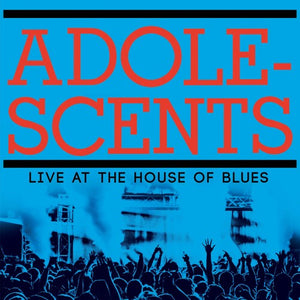 THE ADOLESCENTS | LIVE AT THE HOUSE OF BLUES