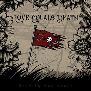 LOVE EQUALS DEATH | GRAVITY AND GRACE